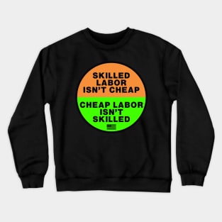 Skilled Labor isn't Cheap OSHA safety colors Crewneck Sweatshirt